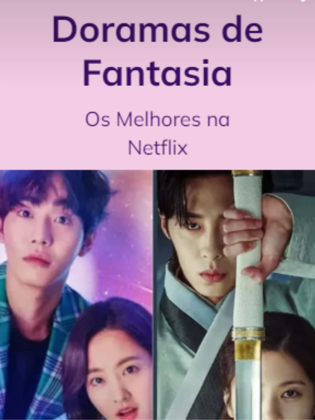 Os Melhores Doramas De Fantasia Na Netflix Dorama Em Cena