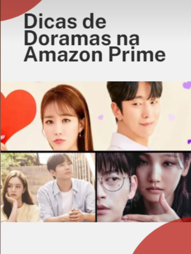 6 Dicas de Doramas na Amazon Prime - Dorama em Cena